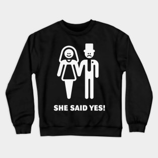 She said yes! (Wedding / Marriage / White) Crewneck Sweatshirt